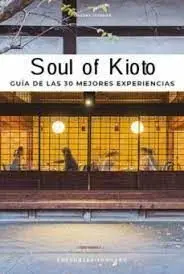 Kioto. Guia de 30 Experiencias Esenciales