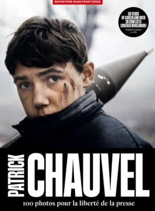 Patrick Chauvel 100 Fotos Pour la Liberté de la Prensse