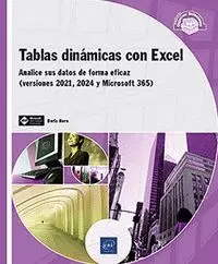 Tablas Dinamicas con Excel. Analice Sus Datos de Forma Eficaz (Versiones 2021,
