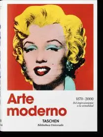 Arte Moderno. Una Historia Desde el Impresionismo Hasta Hoy