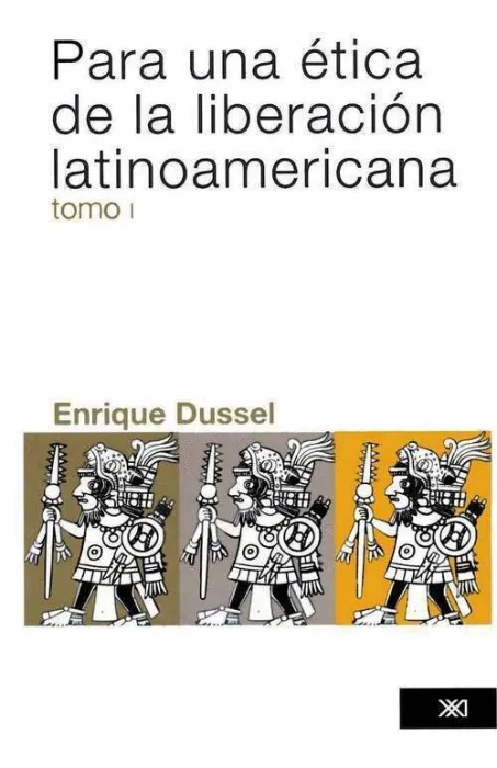 Para una Ética de la Liberación Latinoamericana T. 1