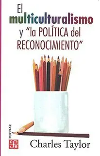 Multiculturalismo y la Politica del Reconocimiento