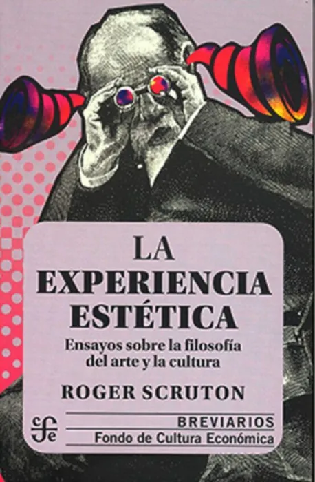 La Experiencia Estetica. Ensayos Sobre la Filosofia del Arte y la Cultura