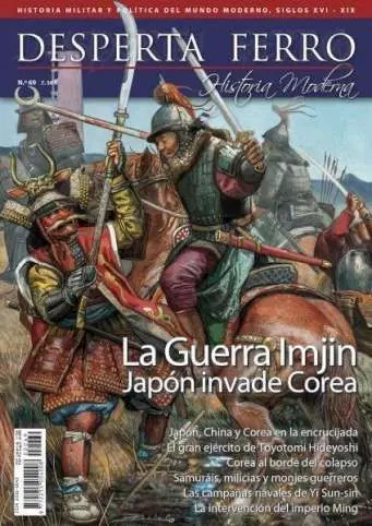 Desperta Ferro Historia Moderna N. 69 la Guerra Imjin Japon Invade Corea