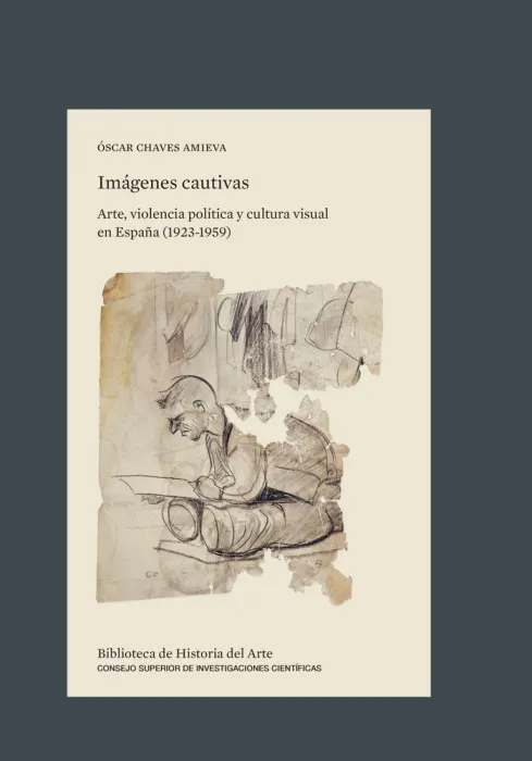 Imágenes Cautivas : Arte, Violencia Política y Cultura Visual en España (1923-19