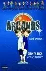 Arcanus 12. Xin y Nix Ven el Futuro
