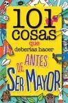 101 Cosas que Deberías Hacer Antes de Ser Mayor