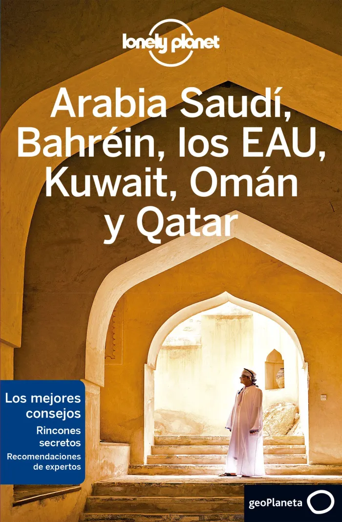 Arabia Saudí, Bahréin, los Eau, Kuwait, Omán y Qatar - Lonely Planet