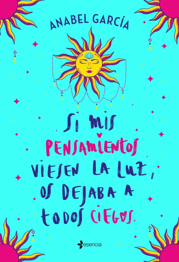 Si Mis Pensamientos Viesen la Luz, os Dejaba a Todos Ciegos