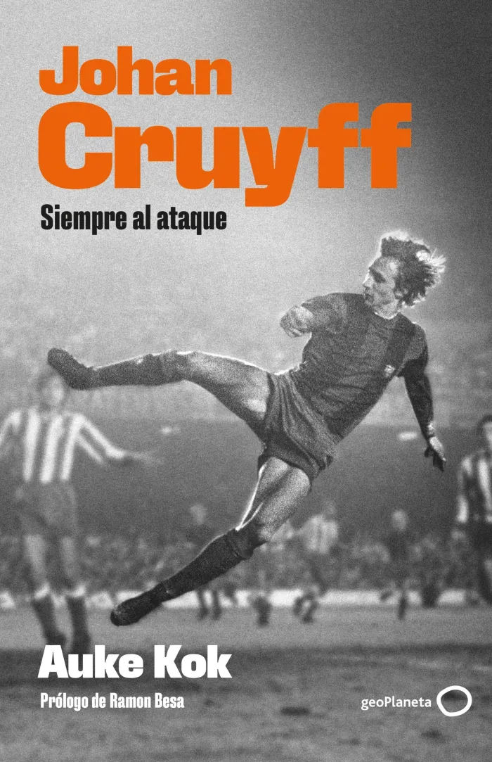 Johan Cruyff. Siempre Al Ataque