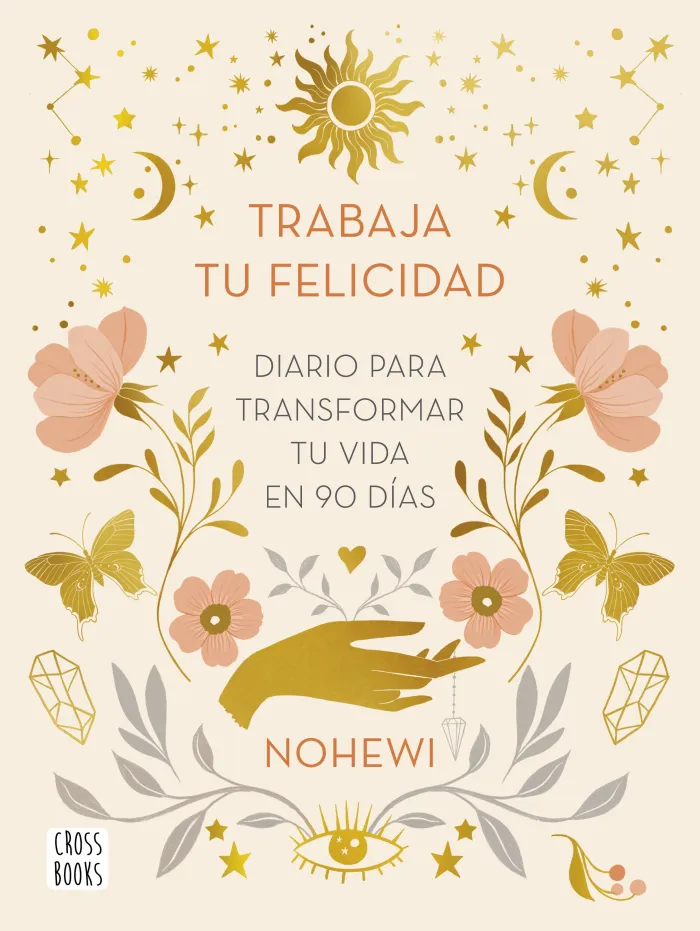 Trabaja tu Felicidad. Diario para Transformar tu Vida en 90 Días