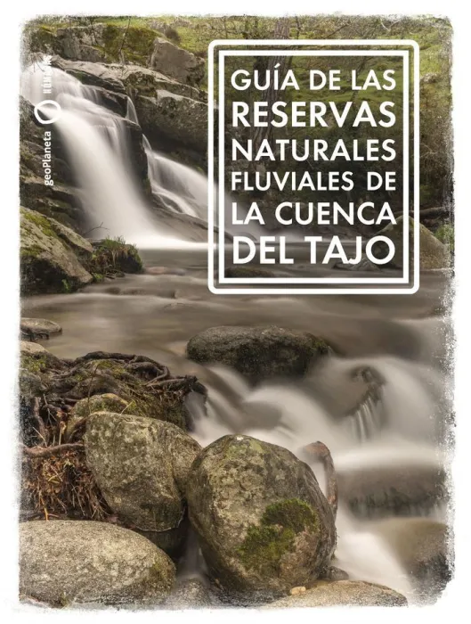 Guía de las Reservas Naturales Fluviales de la Cuenca del Tajo