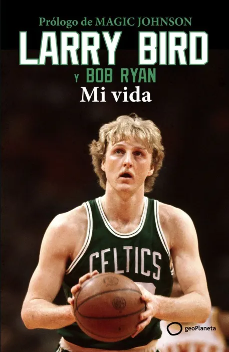 Larry Bird. Mi Vida