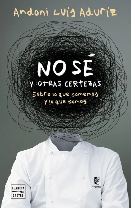 No sé. Y Otras Certezas Sobre lo que Comemos y lo que Somos
