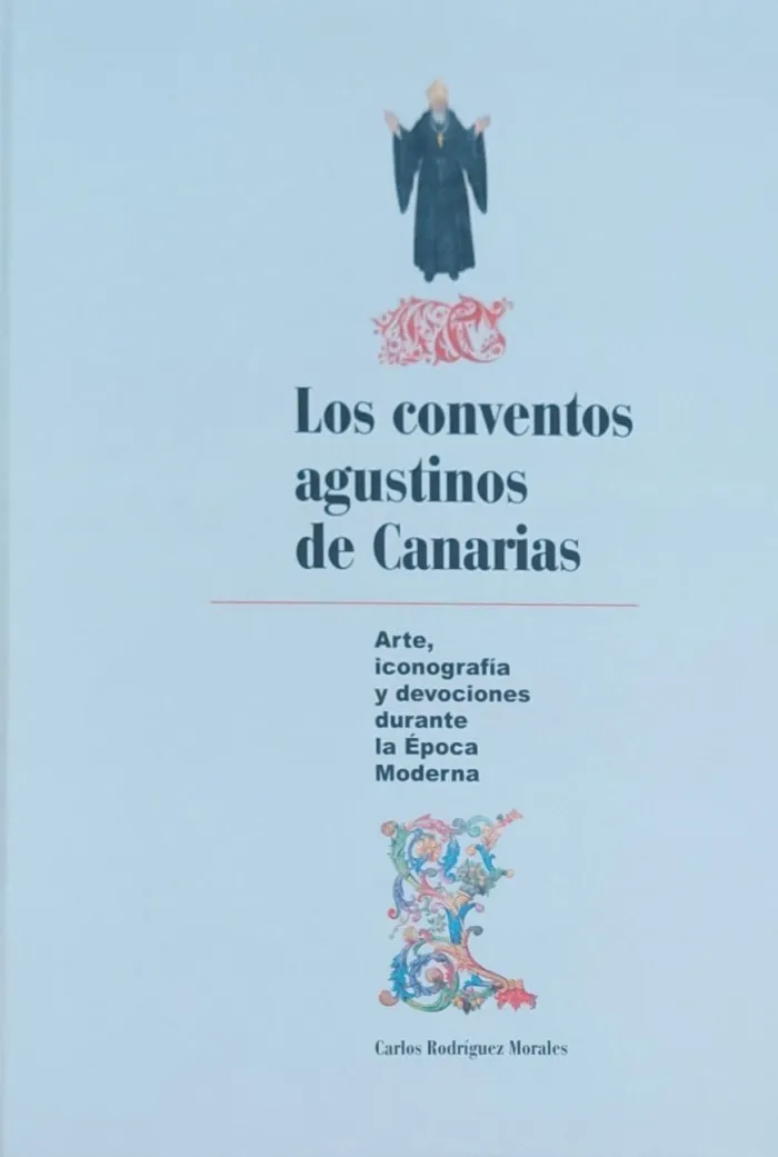 Los Conventos Agustinos de Canarias: Arte, Iconografía y Devociones