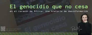 El Genocidio que no Cesa en el Corazón de África