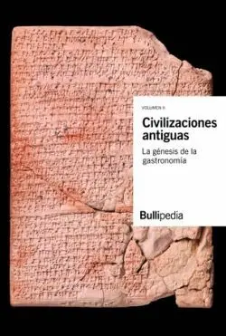 Civilizaciones Antiguas. La Génesis de la Gastronomía
