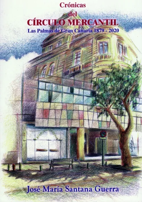 Crónicas del Círculo Mercantil las Palmas de Gran Canaria (1879 - 2020)