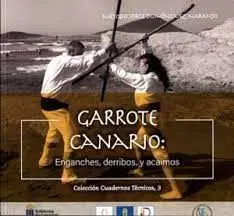 Garrote Canario: Enganches, Derribos y Acaimos
