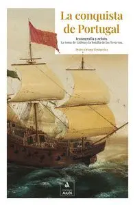 La Conquista de Portugal. Iconografía y Relato