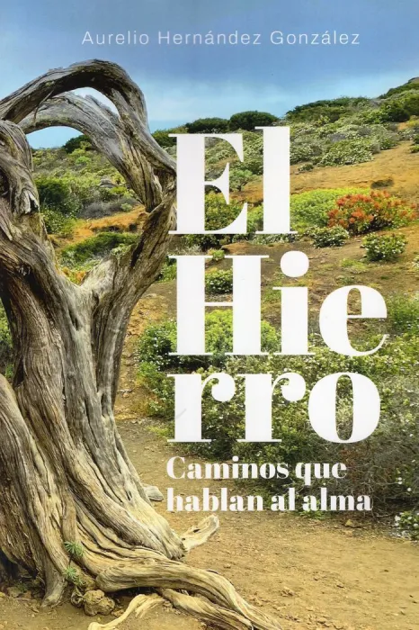 El Hierro. Caminos que Hablan Al Alma