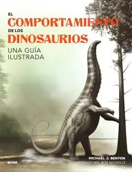 El Comportamiento de los Dinosaurios. Una Guía Ilustrada
