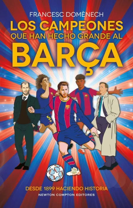 Los Campeones que Han Hecho Grande Al Barsa