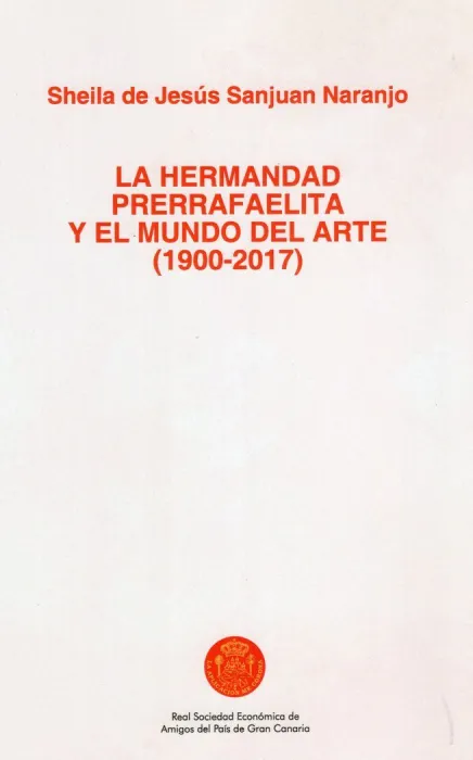 La Hermandad Prerrafaelita y el Mundo del Arte (1900-2017)