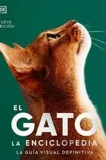 El Gato. La Enciclopedia. La Guía Visual Definitiva