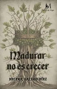 Madurar no Es Crecer