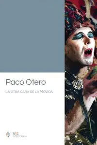 Paco Otero: la Otra Cara de la Movida