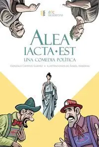 Alea Iacta Est. Una Comedia Política