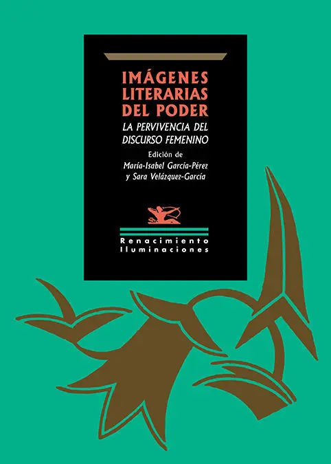 Imagenes Literarias del Poder: la Pervivencia del Discurso Femenino