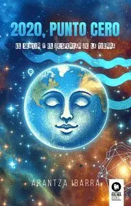 2020, Punto Cero:el Sentir y el Despertar de la Tierra