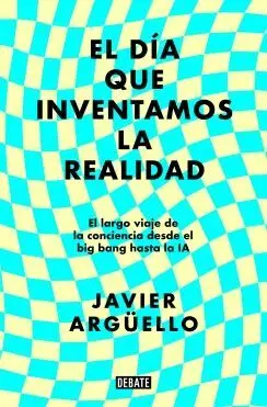 El Día que Inventamos la Realidad