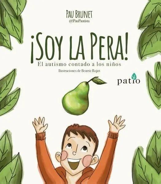 Soy la Pera!. El Autismo Contado a los Niños