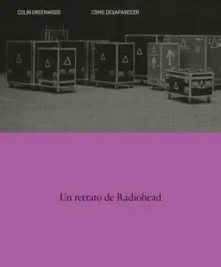 Como Desaparecer. Un Retrato de Radiohead