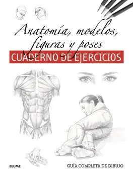 Anatomia, Modelos, Figuras y Poses. Cuaderno de Ejercicios