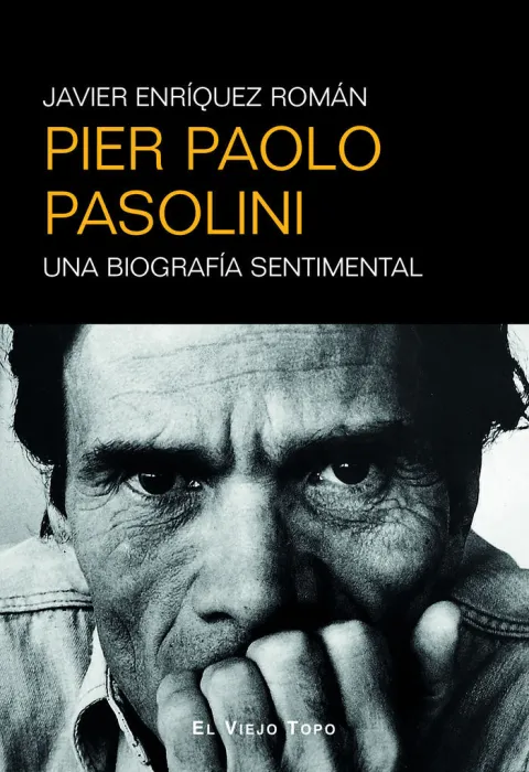 Pier Paolo Pasolini una Biografia Sentimental