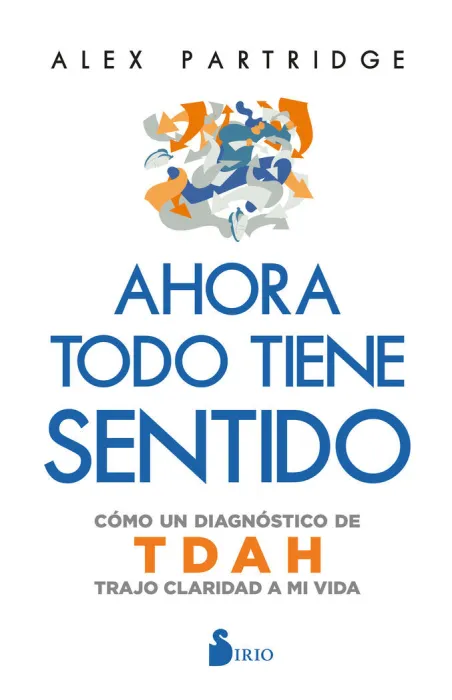 Ahora Todo Tiene Sentido: Cómo un Diagnóstico de Tdha