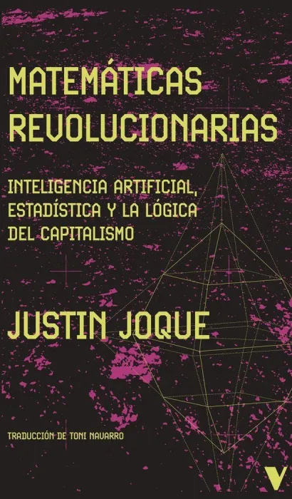 Matemáticas Revolucionarias. Inteligencia Artificial Estadística y la Lógica del Capitalismo