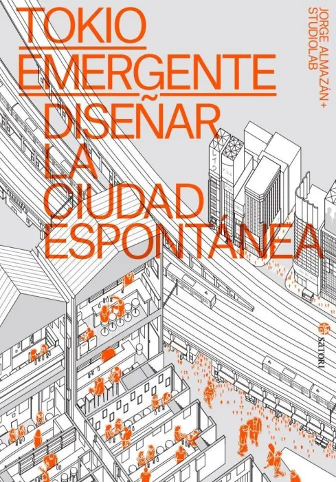 Tokio Emergente. Diseñar la Ciudad Espontánea