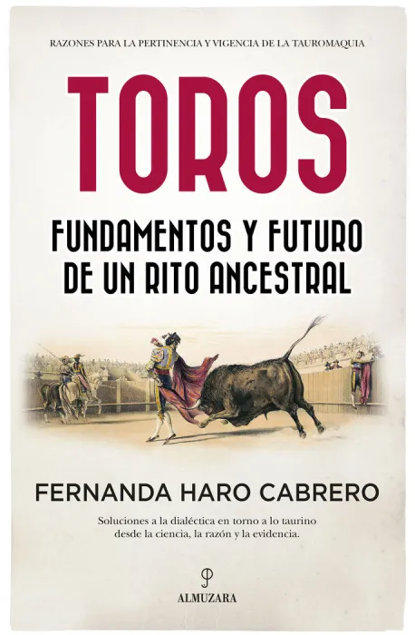 Toros. Fundamentos y Futuro de un Rito Ancestral