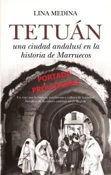 Tetuan. Una Ciudad Andalusí en la Historia de Marruecos