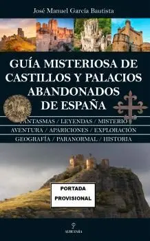 Guía Misteriosa de Castillos y Palacios Abandonados de España