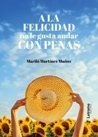 A la Felicidad no le Gusta Andar con Penas