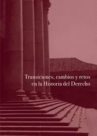 Transiciones, Cambios y Retos en la Historia del Derecho