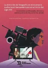 Direccion de Fotografia en el Escenario Audiovisual Iberoamericano en el Inicio del Siglo Xxi