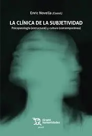 La Clínica de la Subjetividad. Psicopatología (Estructural) y Cultura (Contemporánea)