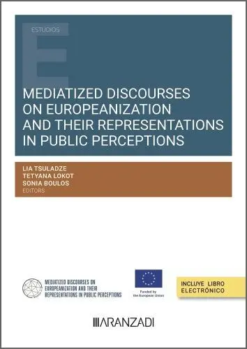 Mediatized Discourses On Europeanization And Their Representations In Public Perceptions